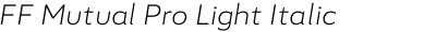 FF Mutual Pro Light Italic